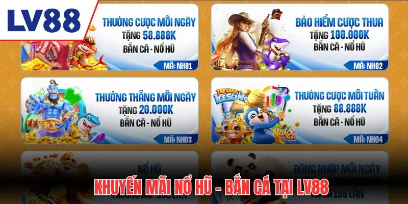 Khuyến mãi Nổ hũ - Bắn cá tại LV88 cực giá trị